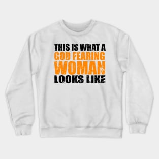 This Is What A God Fearing Woman Looks Like Crewneck Sweatshirt